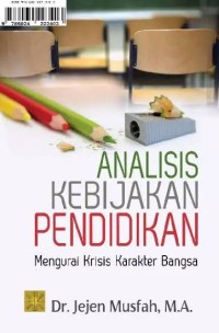 Image of Analisis Kebijakan Pendidikan (Mengurai Krisis Karakter Bangsa)