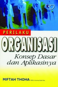 Image of Perilaku Organisasi : Konsep Dasar dan Aplikasinya