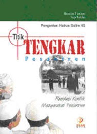 Image of Titik Tengkar Pesantren : Resolusi Konflik Masyarakat Pesantren