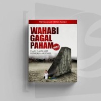 Image of Wahabi Gagal Paham (Dari Amaliah Hingga Akidah) Jilid 1